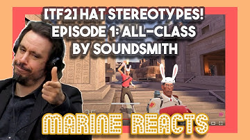 TF2 Hat Stereotypes! Episode 1 All Class by SoundSmith | Marine Reacts