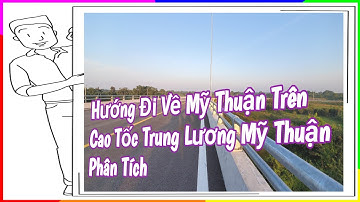 Vòng Xoay Thân Cửu Nghĩa lên Cao Tốc Trung Lương Mỹ Thuận hướng Về Mỹ Thuận #giomuakysu