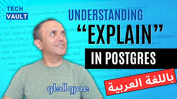 Understanding EXPLAIN in PostgreSQL (Arabic - عربي) with Amr Elhelw - Tech Vault