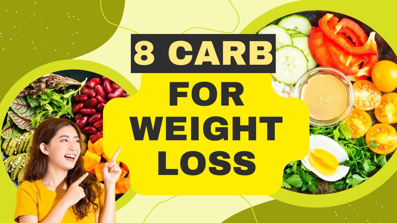 8 Carbs for Weight Loss Eat Smart, Lose Weight Low Carb Diet