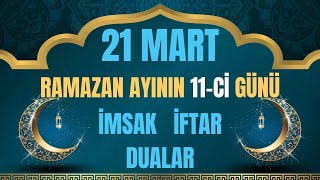 Ramazan ayının 11-ci gunu 21 mart 2024 cu il İmsak İftar Dualar