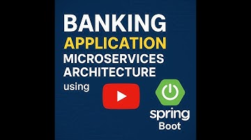 Banking Application Microservices Architecture using Spring Boot | Full System Design Explained