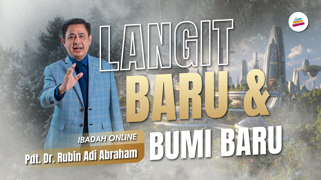 Langit Baru dan Bumi Baru - Pdt. Dr. Rubin Adi Abraham