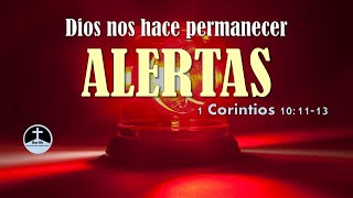 Dios nos hace permanecer alertas - 1 Corintios 10:1-13