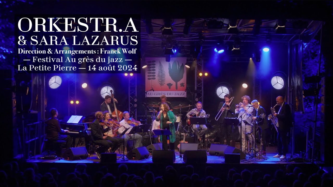 Orkestr.A & Sara Lazarus (Dir : Franck Wolf) @ Festival Au Grés du Jazz 2024