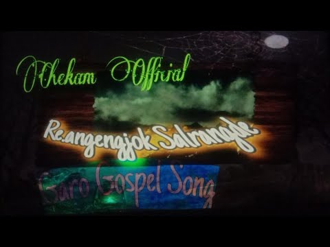 Reangengjok Salrangde Garo Gospel song lyric video Chekame Official