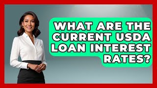 What Are The Current USDA Loan Interest Rates? - Home Investing Experts
