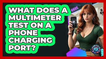What Does A Multimeter Test On A Phone Charging Port? - Phone Fix and Features