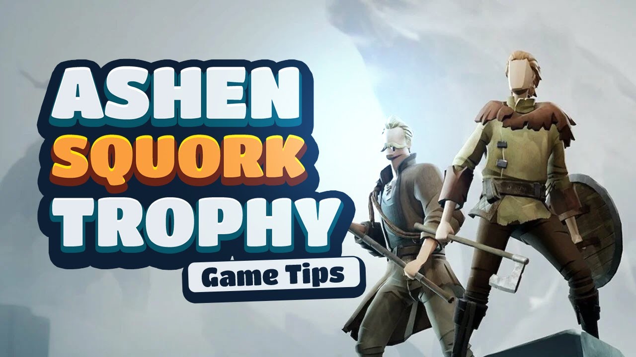 Ashen - Squork Trophy Guide