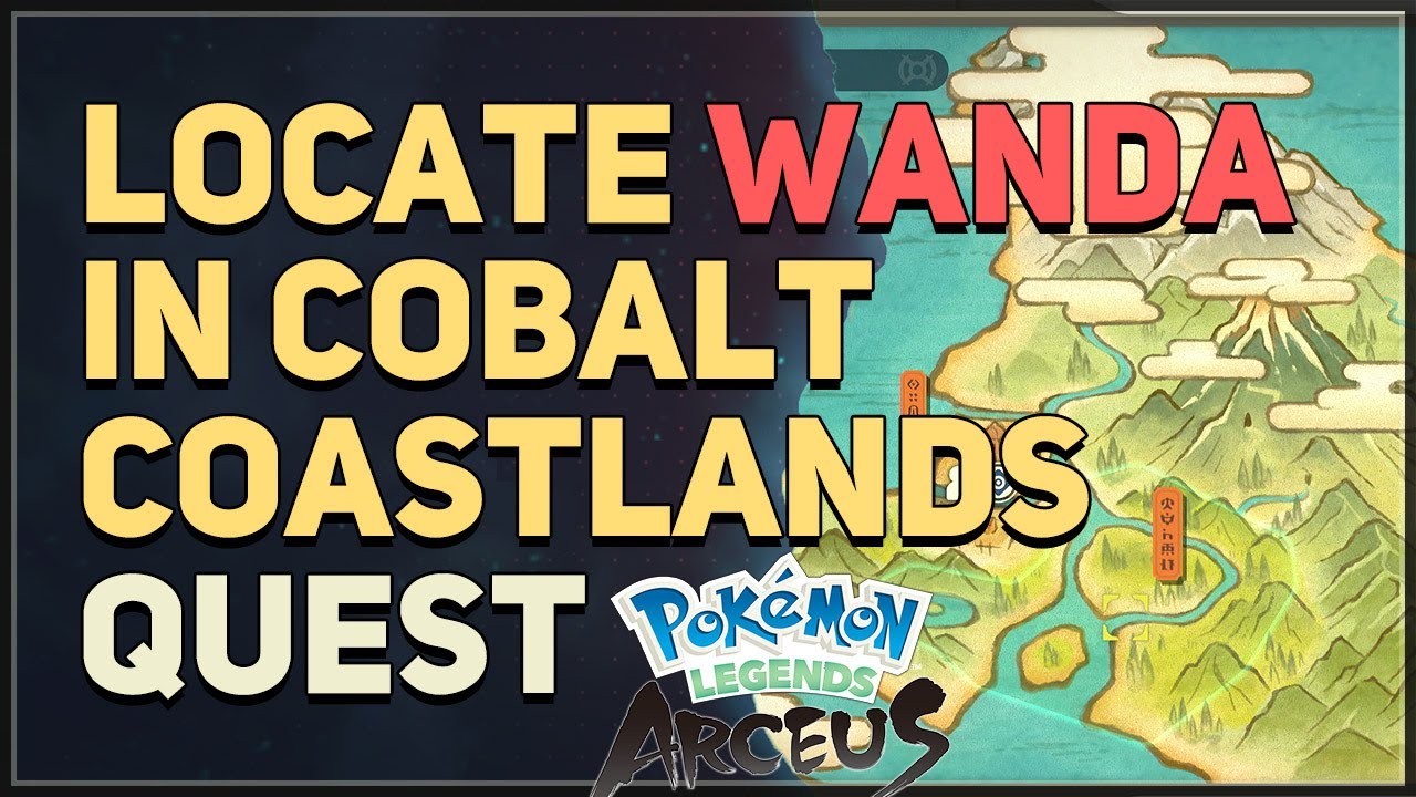 Locate Wanda in Cobalt Coastlands Pokemon Legends Arceus