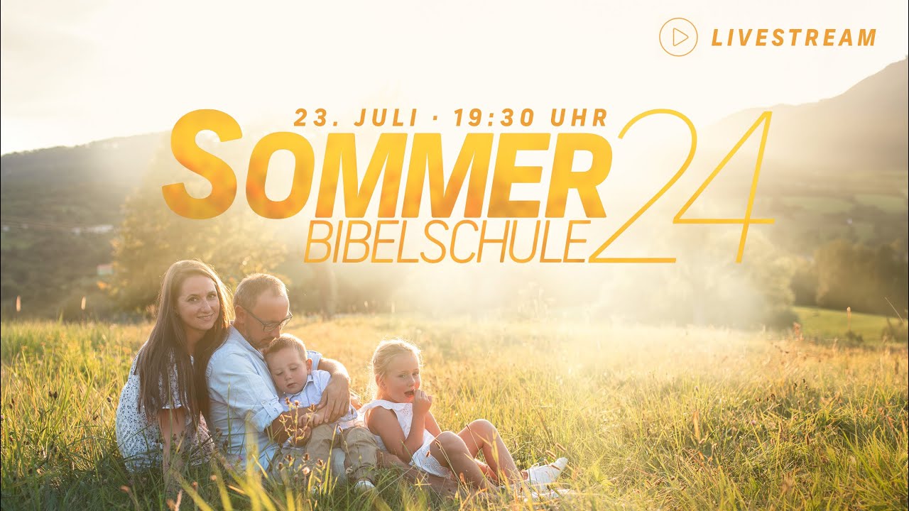 Sommerbibelschule 24 mit Maria Prean & Daniel Exler – 23. Juli