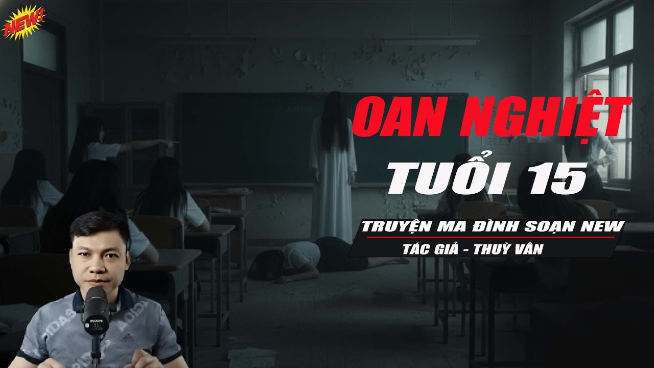 " Kinh Dị | OAN NGHIỆT TUỔI 15 : Truyện Ma Đình Soạn New