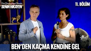 BEN'DEN KAÇMA KENDİNE GEL | Ünal Güner ile Hayat Okumaları: Senin Hikayen | 11. Bölüm