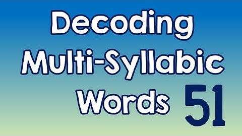 Decoding Multi-Syllabic Words episode 51