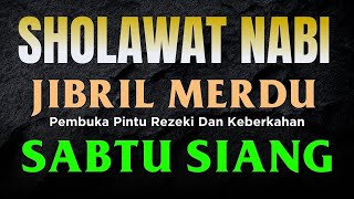 SHOLAWAT JIBRIL PENARIK REZEKI PALING MUSTAJAB,SHOLAWAT NABI MUHAMMAD SAW MERDU NONSTOP,SALAWAT NABI