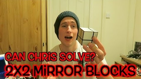 Can Chris Solve?: 2x2 Mirror Blocks