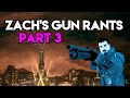 Zach's Gun Rants - Part 3