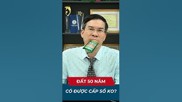 Đất 50 năm có được cấp sổ đỏ không?