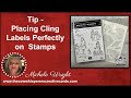 Tip - Placing Cling Labels Perfectly on Stamps
