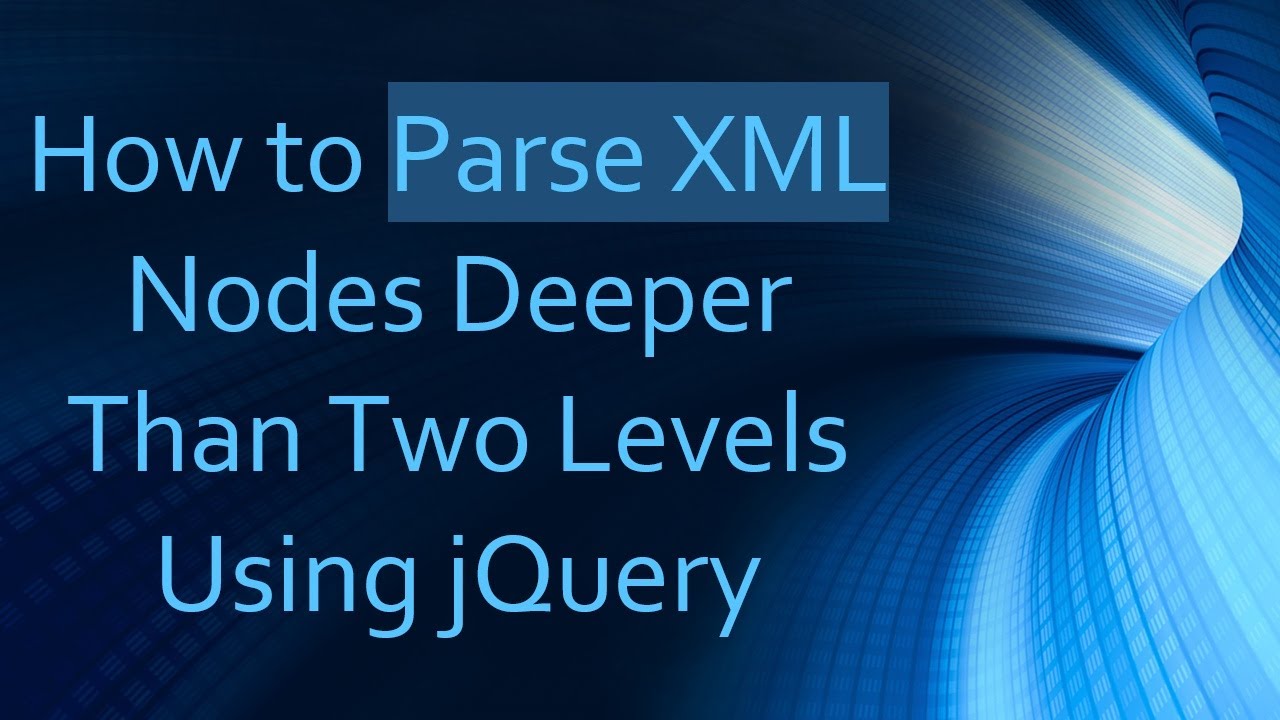 How to Parse XML Nodes Deeper Than Two Levels Using jQuery