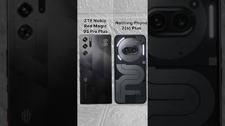 ZTE NUBIA RED MAGIC 9S PRO PLUS VS NOTHING PHONE 2(a) PLUS 💥 Comparison #shorts #trending