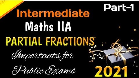Intermediate Maths IIA Partial Fractions || Part-1 || Importants for Public 2021 ||