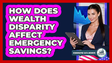 How Does Wealth Disparity Affect Emergency Savings? - Demographic Data Answers