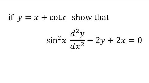 If y=x+cotx then prove that sin^2x(d^2y)/(dx^2)-2y+2x=0.