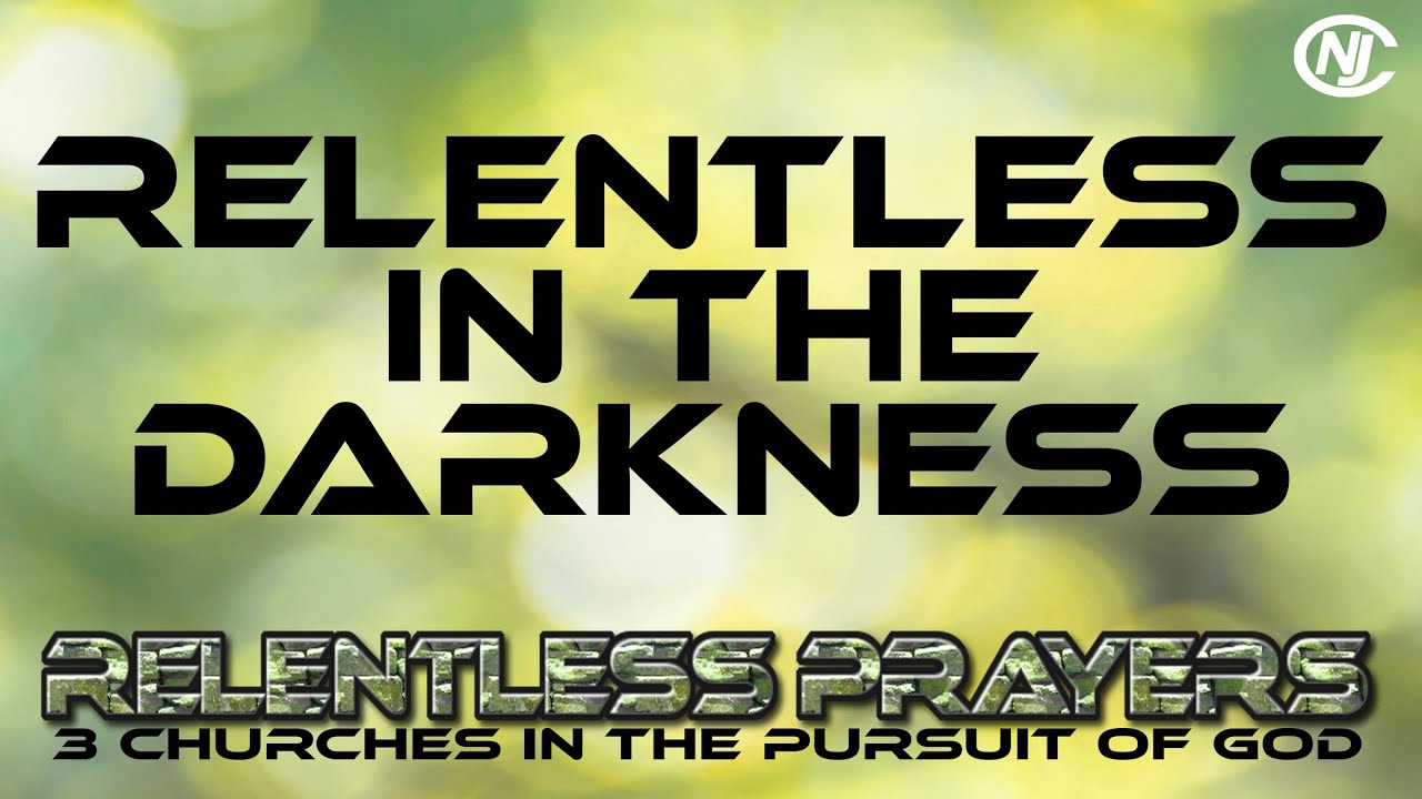 Relentless in the Darkness