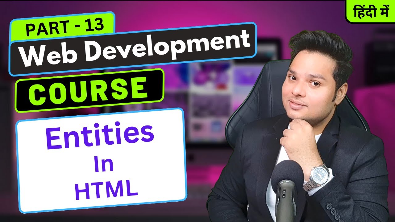 Entities in HTML | Web Development Course Part - 13 - YouTube