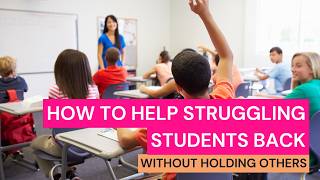 How to Help Struggling Students Without Holding Others Back Update