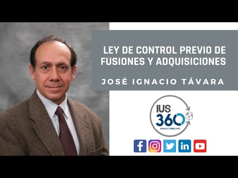 Ley de control previo de fusiones y adquisiciones | José Ignacio Távara