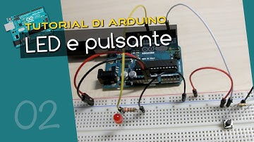 Tutorial Arduino ITA 2: usare LED e pulsanti, introduzione delle variabili e il costrutto IF