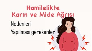 Hamilelikte karın ve mide ağrısı neden olur? Yapılması gerekenler, öneriler