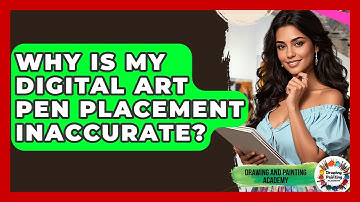 Why Is My Digital Art Pen Placement Inaccurate? - Drawing and Painting Academy