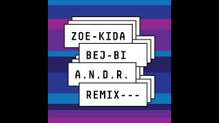 ZOE KIDA - BEJBI (A.N.D.R remix)