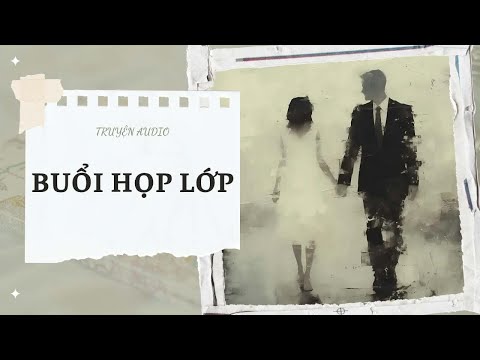 [TRUYỆN] BUỔI HỌP LỚP