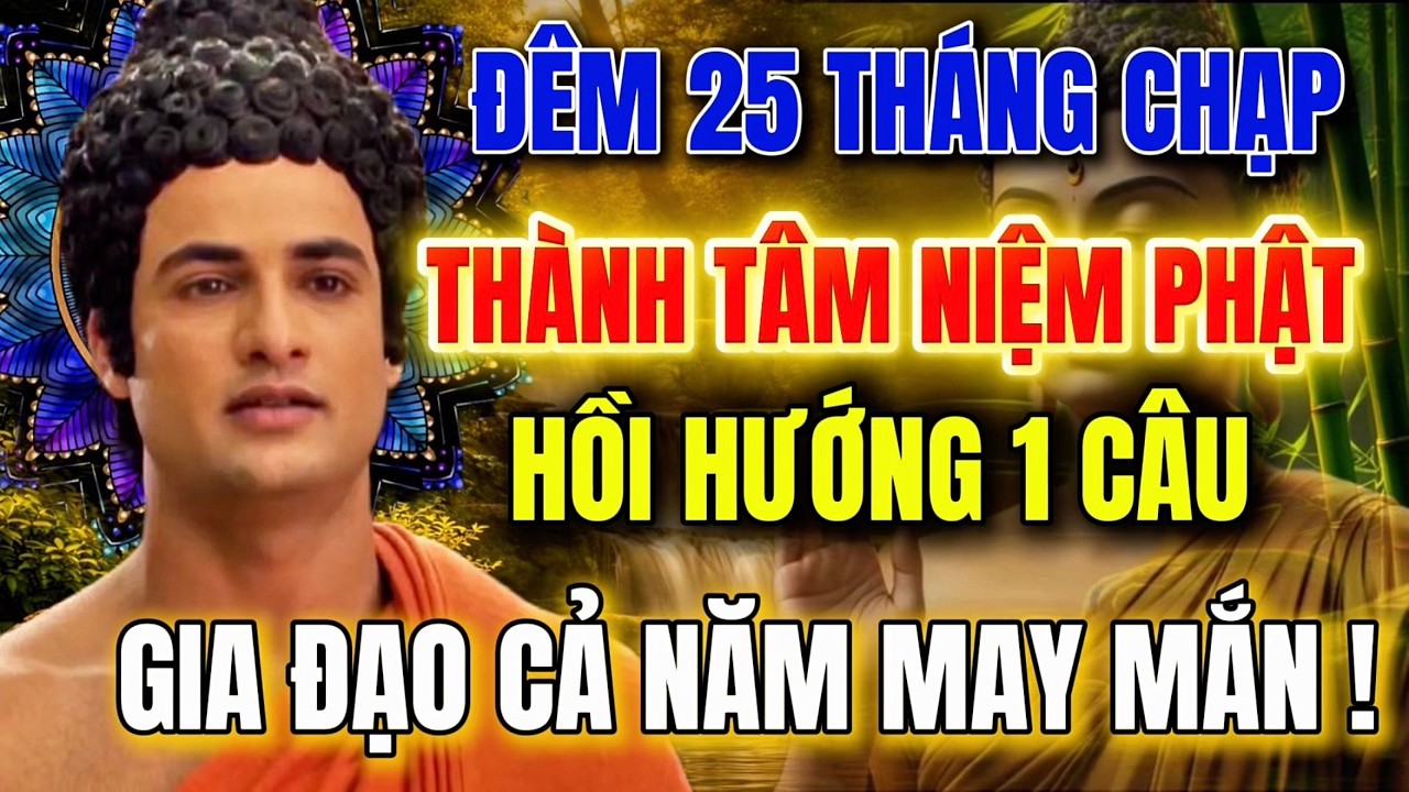 Đêm 25 Tháng Chạp – Thành Tâm Niệm Phật, Hồi Hướng Một Câu, Cầu Gia Đạo Bình An