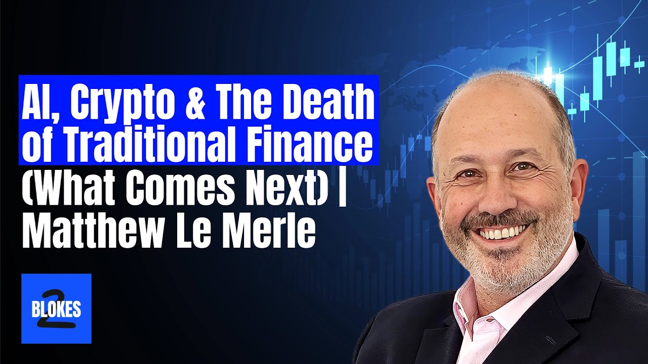AI, Crypto & The Death of Traditional Finance | Matthew Le Merle