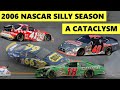 The 2006 NASCAR Silly Season: A Cataclysm