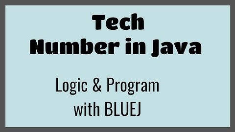 Tech Number ,  Logic and Program in Java