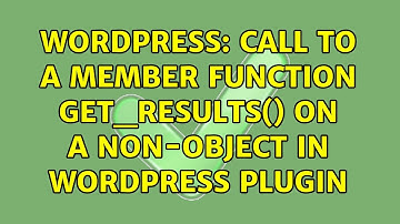 Wordpress: Call to a member function get_results() on a non-object in wordpress plugin