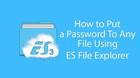 How To Put a Password To Any File Using ES file Explorer On Android