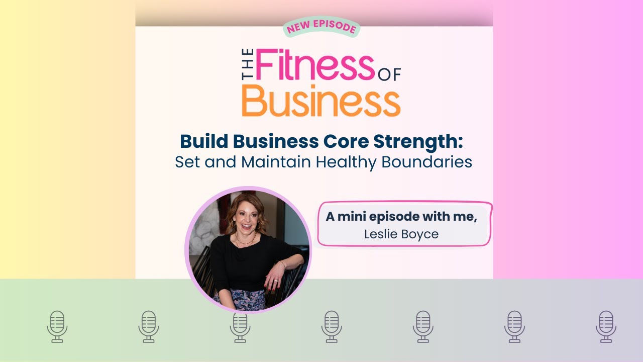 Build Your Business Core Strength to Set and Maintain Healthy Boundaries