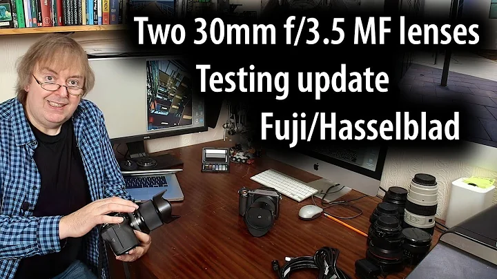 30mm primes for medium format - Fujifilm and Hasselblad 30/3.5. testing & camera comparison preview