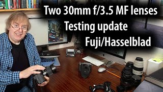 30mm primes for medium format - Fujifilm and Hasselblad 30/3.5. testing &amp; camera comparison preview