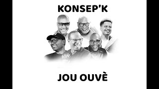 Miniatura de vídeo de "JOU OUVÈ - KONSEP'K"