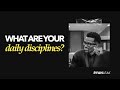 What are Your Daily Disciplines?