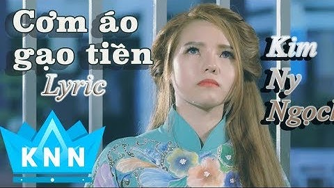 CƠM ÁO GẠO TIỀN (Audio Lyrics) | Kim Ny Ngọc |Nhạc Bolero hay  nhất