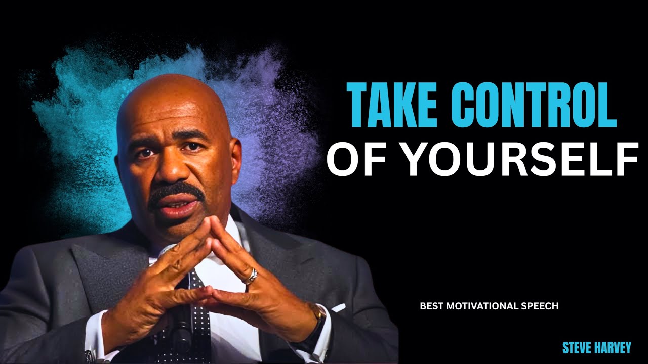 TAKE CONTROL OF YOURSELF - Steve Harvey | Best Motivational Speech ...